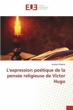 L'expression poétique de la pensée religieuse de Victor Hugo - Padure, Andreia