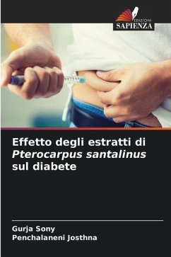 Effetto degli estratti di Pterocarpus santalinus sul diabete - Sony, Gurja;Josthna, Penchalaneni