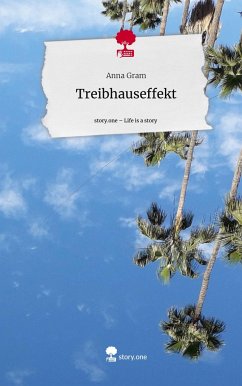 Treibhauseffekt. Life is a Story - story.one - Gram, Anna