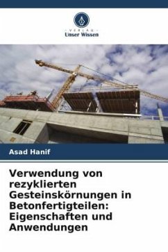 Verwendung von rezyklierten Gesteinskörnungen in Betonfertigteilen: Eigenschaften und Anwendungen - Hanif, Asad
