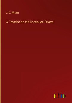 A Treatise on the Continued Fevers