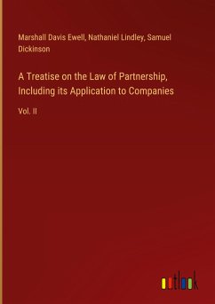 A Treatise on the Law of Partnership, Including its Application to Companies - Ewell, Marshall Davis; Lindley, Nathaniel; Dickinson, Samuel