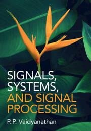 Signals, Systems, and Signal Processing - Vaidyanathan, P. P.