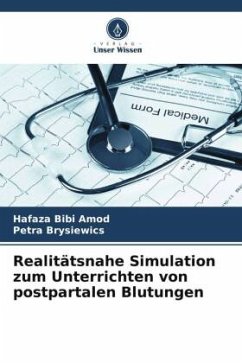 Realitätsnahe Simulation zum Unterrichten von postpartalen Blutungen - Amod, Hafaza Bibi;Brysiewics, Petra