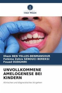 UNVOLLKOMMENE AMELOGENESE BEI KINDERN - BEN YELLES-BENMANSOUR, Ilham;SENOUCI BEREKSI, Fatéma Zohra;OUDGHIRI, Fouad