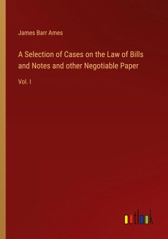 A Selection of Cases on the Law of Bills and Notes and other Negotiable Paper