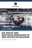 DIE MACHT DER DIGITALEN PÄDAGOGIK IN DER HOCHSCHULBILDUNG