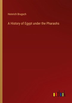 A History of Egypt under the Pharaohs - Brugsch, Heinrich