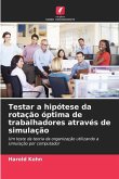 Testar a hipótese da rotação óptima de trabalhadores através de simulação