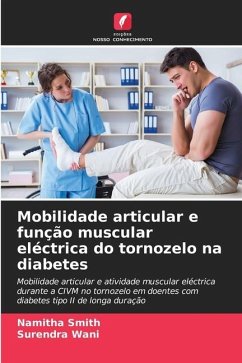 Mobilidade articular e função muscular eléctrica do tornozelo na diabetes - Smith, Namitha;Wani, Surendra