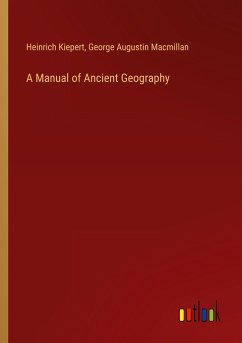 A Manual of Ancient Geography - Kiepert, Heinrich; Macmillan, George Augustin
