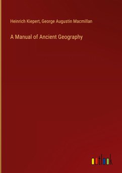 A Manual of Ancient Geography - Kiepert, Heinrich; Macmillan, George Augustin