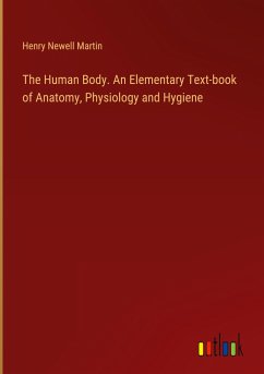 The Human Body. An Elementary Text-book of Anatomy, Physiology and Hygiene