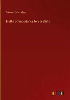 Truths of Importance to Vocalists - Myer, Edmund John