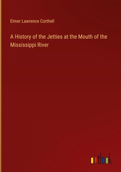 A History of the Jetties at the Mouth of the Mississippi River