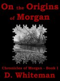 On the Origins of Morgan (Chronicles of Morgan, #1) (eBook, ePUB)