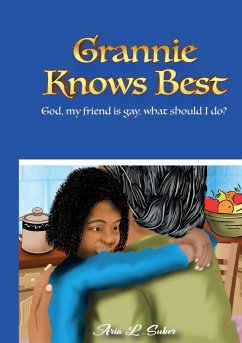 Grannie Knows Best- God, My Friends Is Gay, What Should I Do? - Suber, Aria L.