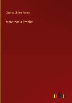 More than a Prophet - Penick, Charles Clifton