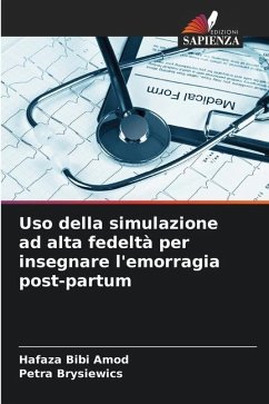 Uso della simulazione ad alta fedeltà per insegnare l'emorragia post-partum - Amod, Hafaza Bibi;Brysiewics, Petra