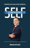 Self-Confidence : Unleashing the Power of Self-Confidence (eBook, ePUB)