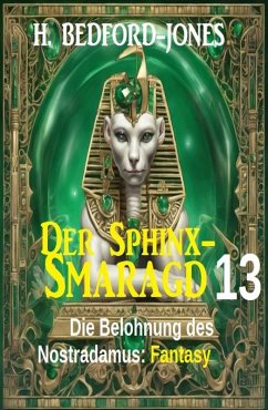 Die Belohnung des Nostradamus: Fantasy: Der Sphinx Smaragd 13 (eBook, ePUB) - Bedford-Jones, H.