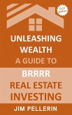 Unleashing Wealth: A Guide to BRRRR Real Estate Investing (eBook, ePUB)