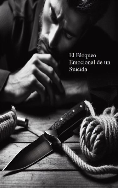 El Bloqueo Emocional de un Suicida (eBook, ePUB) El Bloqueo Emocional de un Suicida (eBook, ePUB)