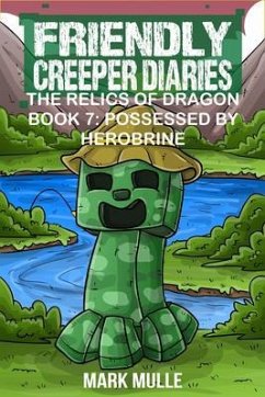 Cover Friendly Creeper Diaries: The Relics of Dragons: Book 7 (eBook, ePUB)