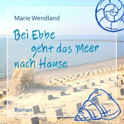 Bei Ebbe geht das Meer nach Hause (MP3-Download) - Wendland, Marie