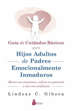 Cover GUIA DE CUIDADOS BÁSICOS PARA HIJOS ADULTOS DE PADRES EMOCIONALMENTE INMADUROS (eBook, ePUB)