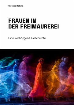 Frauen in der Freimaurerei (eBook, ePUB) - Roland, Gwenda