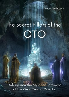 The Secret Pillars of the OTO (eBook, ePUB) - Pendragon, Isaac