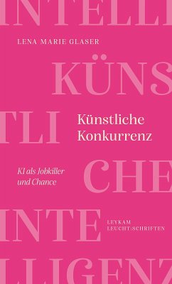 Künstliche Konkurrenz - KI als Jobkiller und Chance (eBook, ePUB) - Glaser, Lena Marie