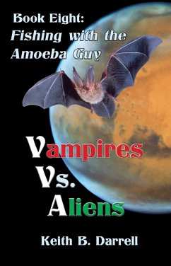 Vampires Vs. Aliens, Book Eight: Fishing with the Amoeba Guy (eBook, ePUB) - Darrell, Keith B.