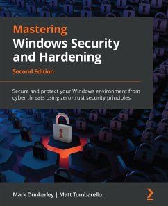 Mastering Windows Security and Hardening (eBook, ePUB) - Dunkerley, Mark; Tumbarello, Matt