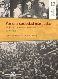 Por una sociedad más justa: mujeres comunistas en México, 1919-1935 (eBook, PDF) - de Tazzer, María Lourdes Cueva