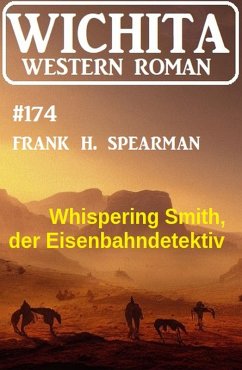 Cover Whispering Smith, der Eisenbahndetektiv: Wichita Western Roman 174 (eBook, ePUB)