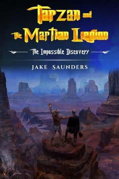 Tarzan and The Martian Legion (eBook, ePUB) - Saunders, Jake Tarzan and The Martian Legion (eBook, ePUB) - Saunders, Jake