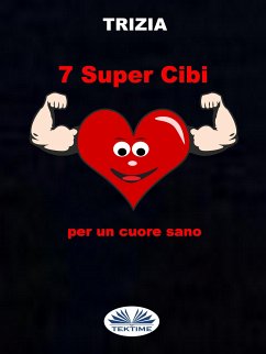 7 Supercibi Per Un Cuore Sano (eBook, ePUB) - Trizia