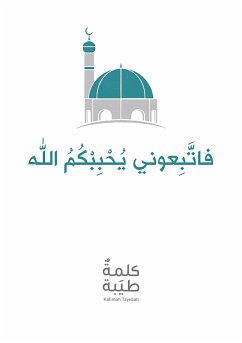 فاتّبعوني يُحببْكمُ الله (eBook, ePUB) - Tayebah, Kalimah