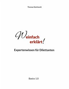 Weinfach erklärt (eBook, ePUB) - Steinhardt, Thomas