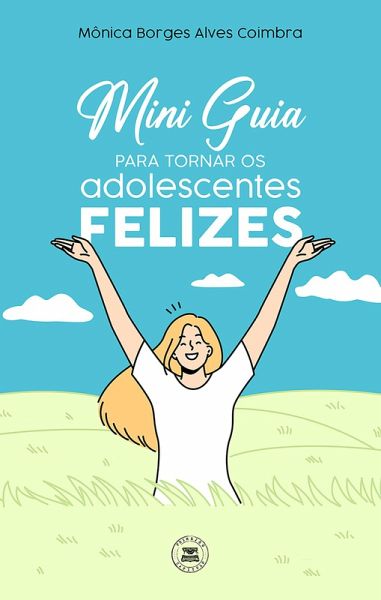 Mini Guia para tornar os adolescentes felizes (eBook, ePUB)