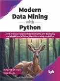 Modern Data Mining with Python: A risk-managed approach to developing and deploying explainable and efficient algorithms using ModelOps (eBook, ePUB)