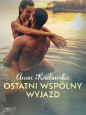 Ostatni wspólny wyjazd – opowiadanie erotyczne (eBook, ePUB)