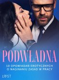 Podwładna: 10 opowiadań erotycznych o naginaniu zasad w pracy (eBook, ePUB)