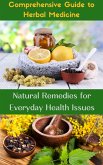 Comprehensive Guide to Herbal Medicine : Natural Remedies for Everyday Health Issues (eBook, ePUB)