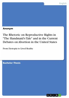 The Rhetoric on Reproductive Rights in &quote;The Handmaid's Tale&quote; and in the Current Debates on Abortion in the United States (eBook, PDF)