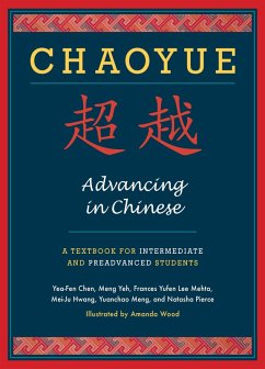 Chaoyue: Advancing in Chinese (eBook, PDF) - Chen, Yea-Fen; Hwang, Mei-Ju; Mehta, Frances Yufen Lee; Meng, Yuanchao; Pierce, Natasha