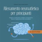 Allenamento neuroatletico per principianti Maggiore coordinazione, mobilità e concentrazione grazie al miglioramento della neuroatletica - incl. piano di 10 settimane (MP3-Download)