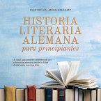 Historia literaria alemana para principiantes Un viaje apasionante y entretenido por la literatura alemana desde la Edad Media hasta nuestros días (MP3-Download)